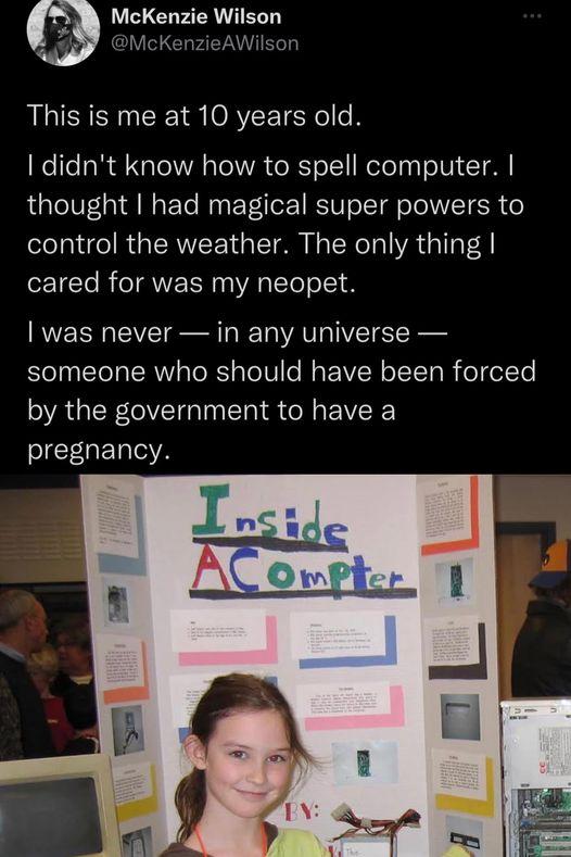 McKenzie Wilson Y McKenzieAWilsor This is me at 10 years old I didnt know how to spell computer thought had magical super powers to elela eI R GIERWEE T T L RO A 4 cared for was my neopet was never in any universe someone who should have been forced by the government to have a SICEGEDT