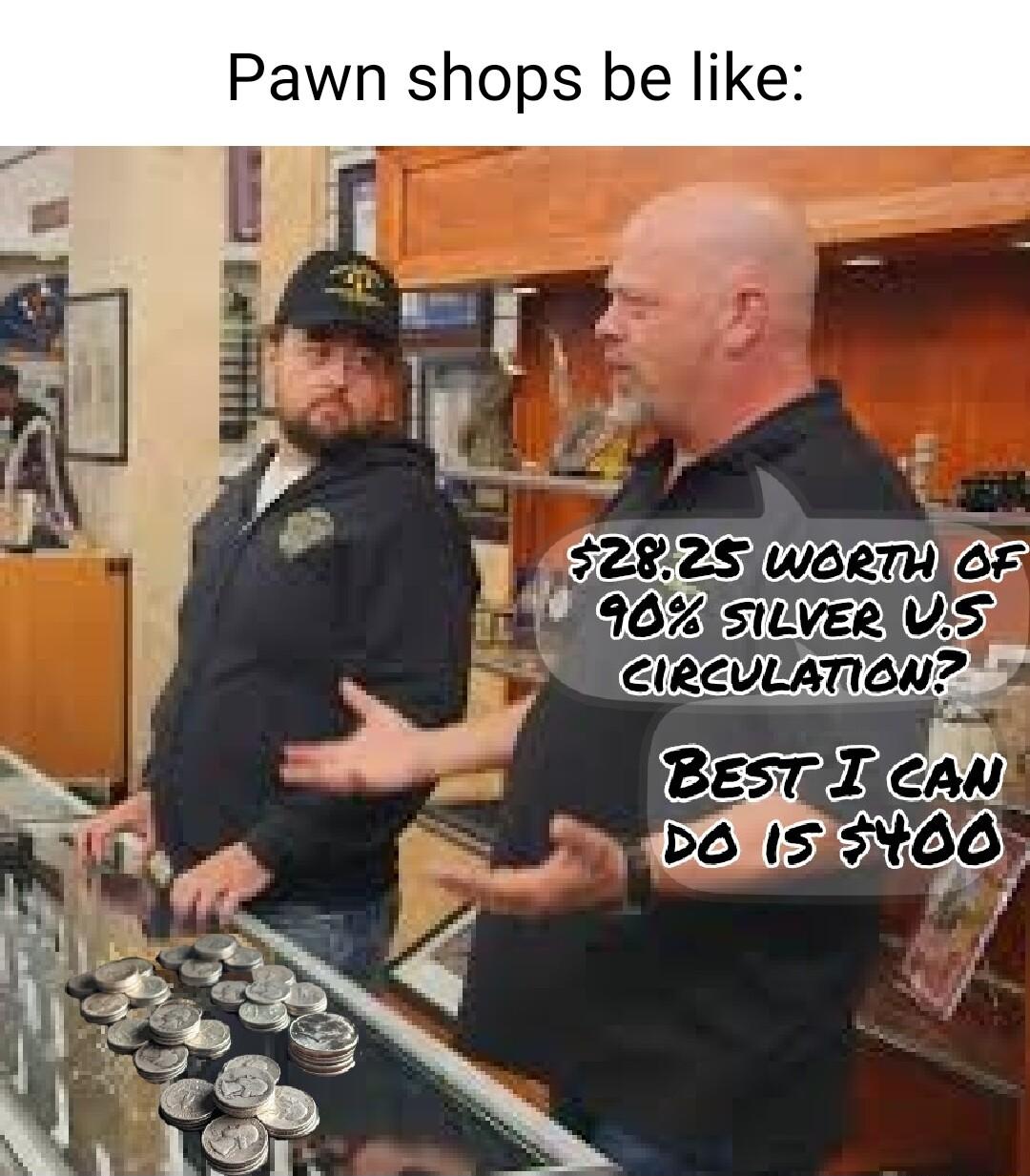 Pawn shops be like M s2v2siiceniios T e I2ULAT6M7 BESTRIY D6 5IRO0