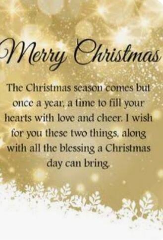 Merry Christmas

The Christmas season comes but once a year; a time to fill your hearts with love and cheer. I wish for you these two things, along with all the blessing a Christmas day can bring