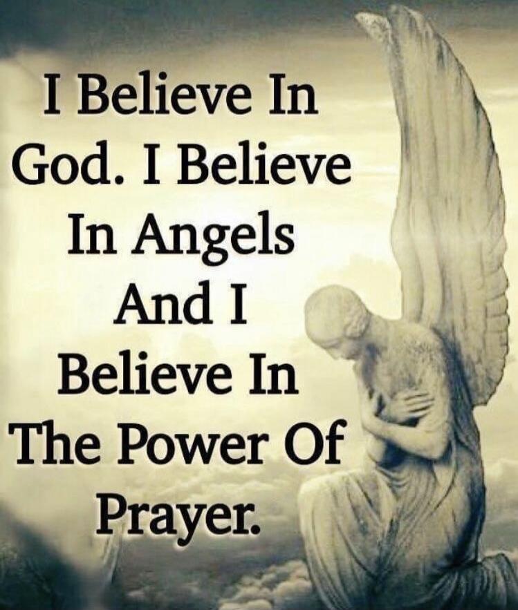 I Believe In God. I Believe In Angels And I Believe In The Power Of Prayer.