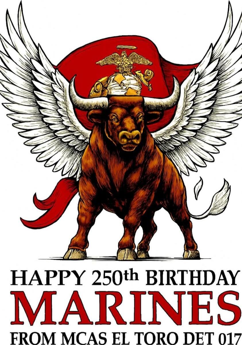 HAPPY 250th BIRTHDAY MARINES FROM MCAS EL TORO DET 017