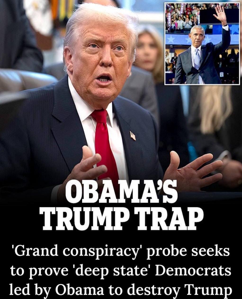 OBAMA'S TRUMP TRAP
'Grand conspiracy' probe seeks to prove 'deep state' Democrats led by Obama to destroy Trump