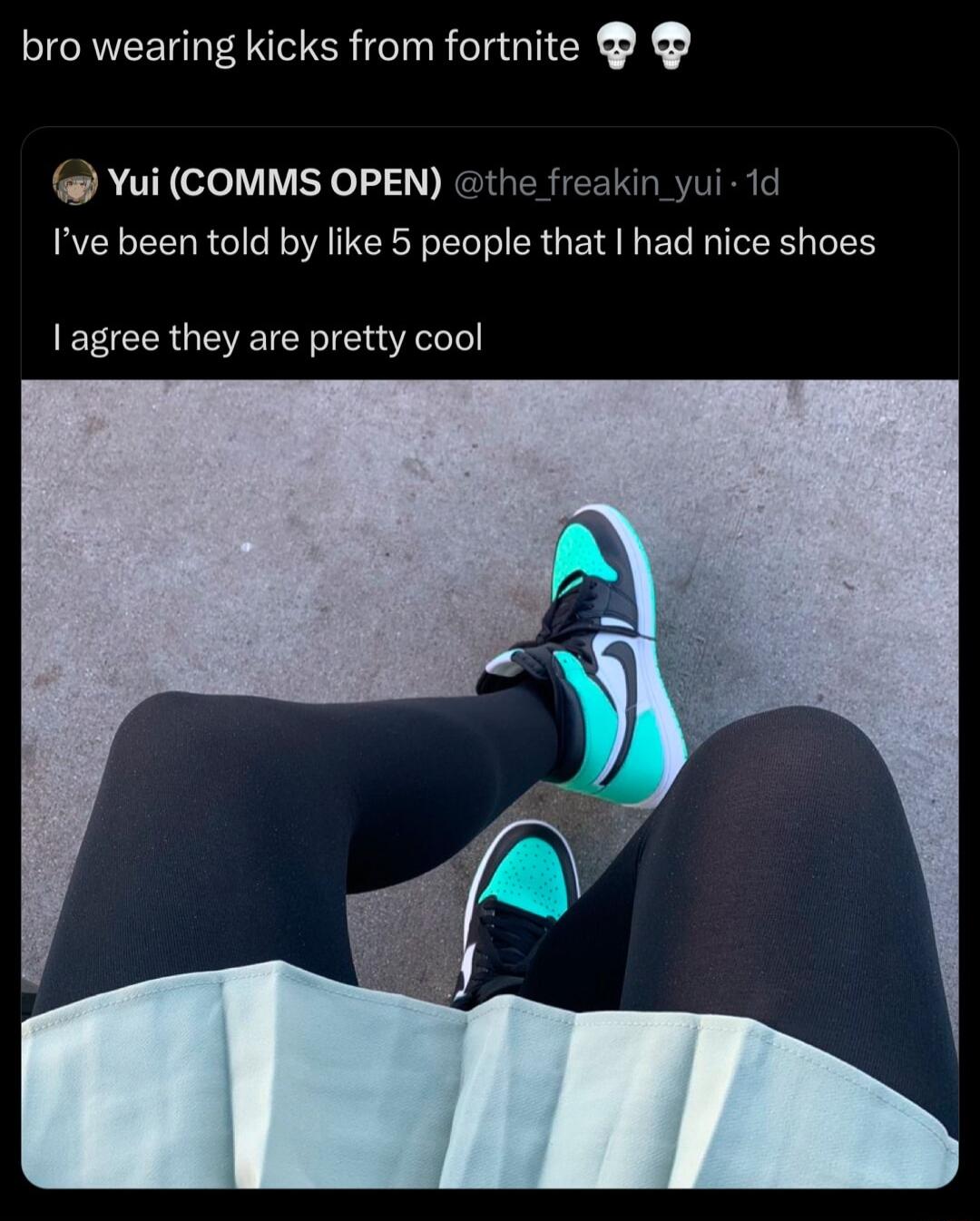 bro wearing kicks from fortnite Yui COMMS OPEN the freakin yui 1d Ive been told by like 5 people that had nice shoes I agree they are pretty cool
