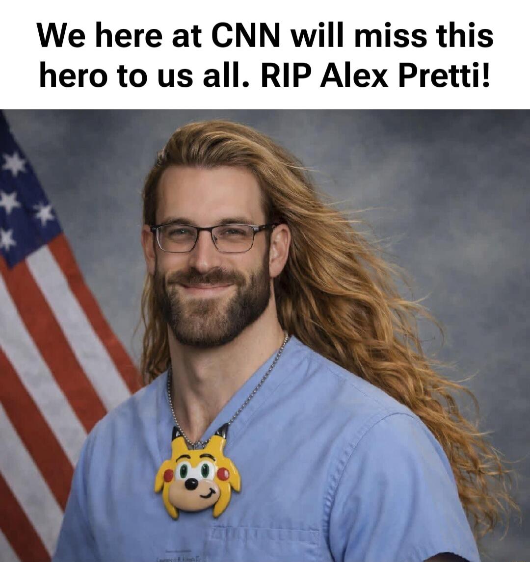 We here at CNN will miss this hero to us all. RIP Alex Pretti!