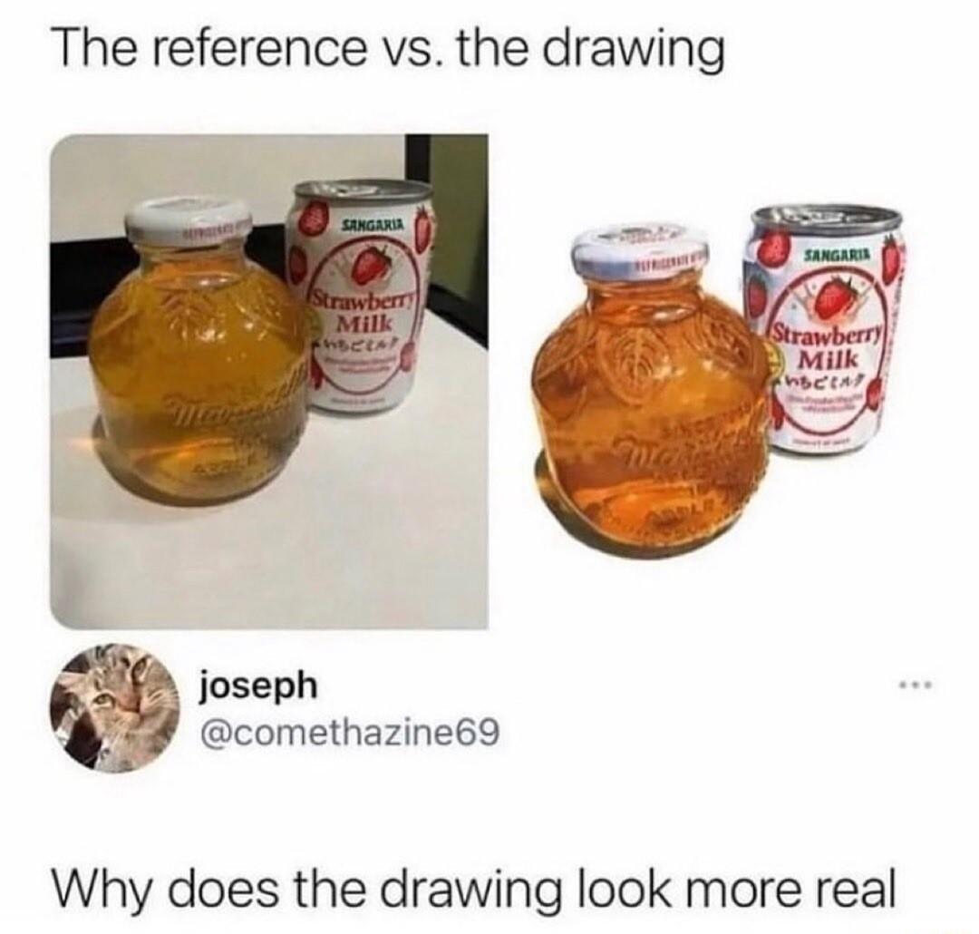 The reference vs the drawing A joseph 3 comethazine69 Why does the drawing look more real