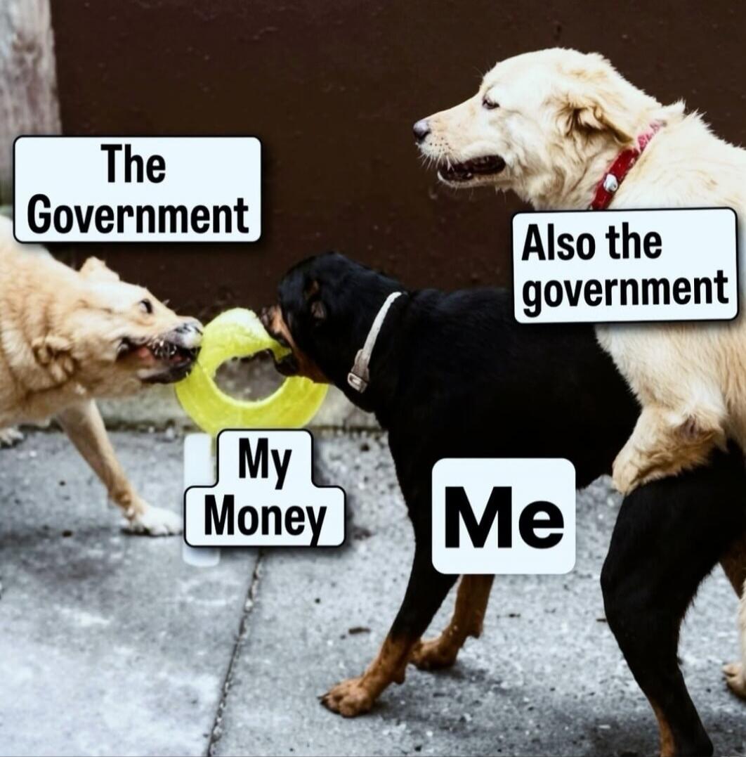 The Government, My Money, Me, Also the government