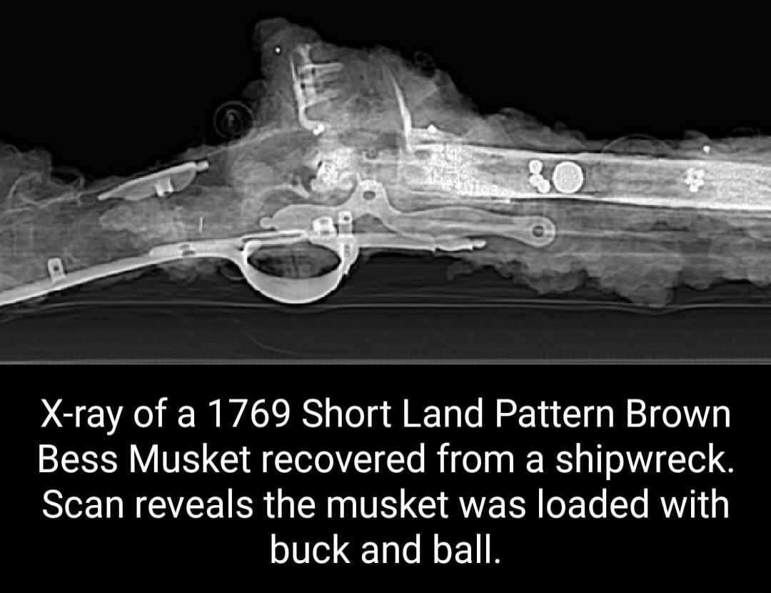 X ray of a 1769 Short Land Pattern Brown Bess Musket recovered from a shipwreck Scan reveals the musket was loaded with buck and ball