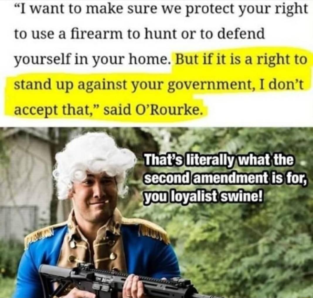 I want to make sure we protect your right to use a firearm to hunt or to defend yourself in your home B secnnd amendmem is for 18 SEnERD istswine A h