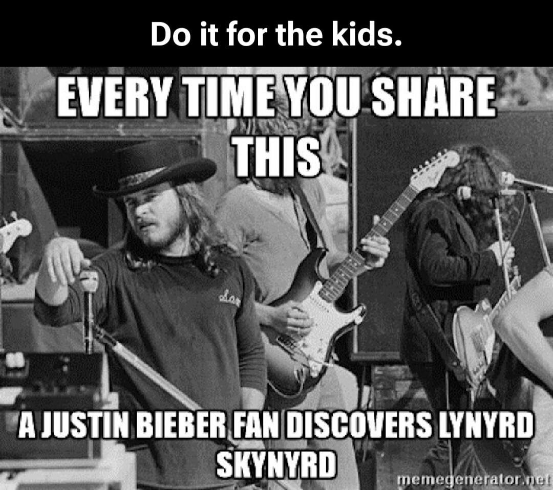 Do it for the kids. EVERY TIME YOU SHARE THIS A JUSTIN BIEBER FAN DISCOVERS LYNYRD SKYNYRD