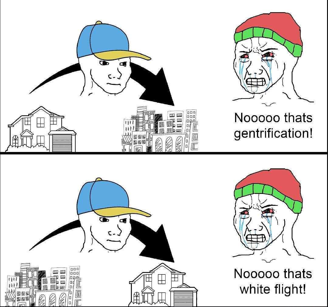 Nooooo thats gentrification Nooooo thats white flight