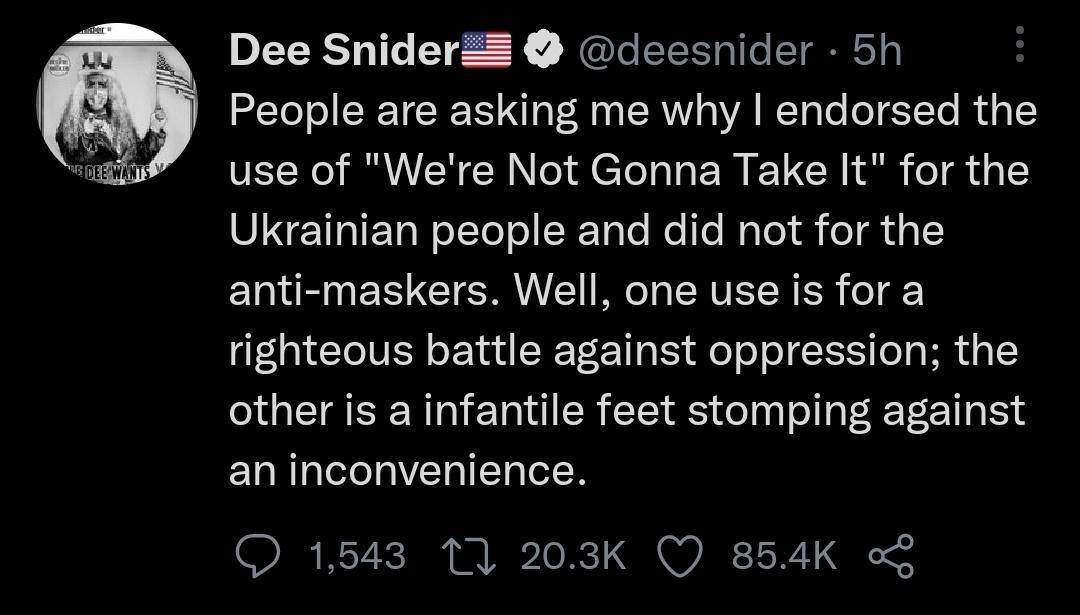 Dee Snider deesnider 5h People are asking me why endorsed the FEER R EN GGl UER ELCH S a4 T Ukrainian people and did not for the ERENES TR E G EIELY S righteous battle against oppression the other is a infantile feet stomping against an inconvenience Q 1543 1 203K Q 854K o