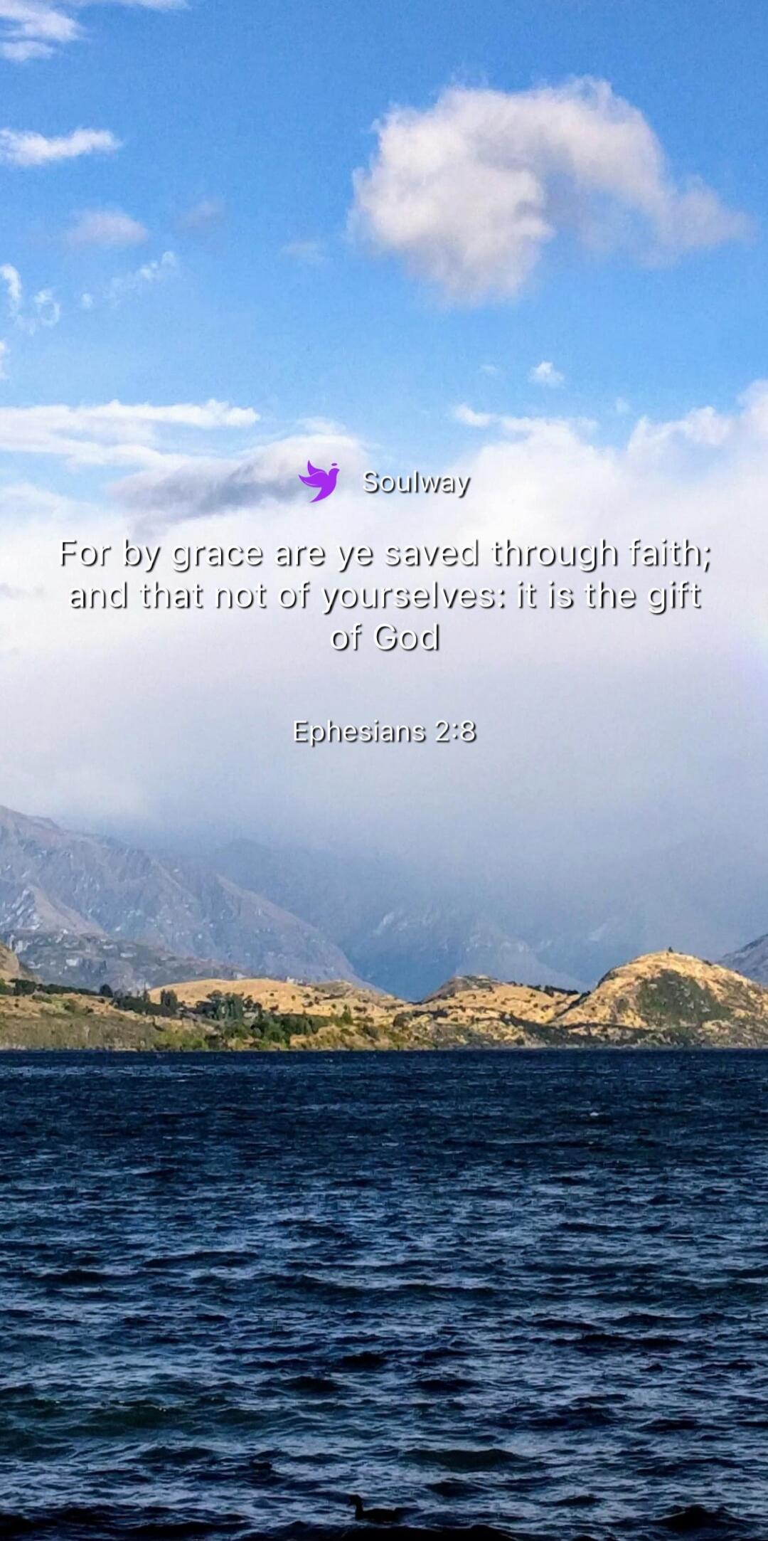 Soulway
For by grace are ye saved through faith; and that not of yourselves: it is the gift of God
Ephesians 2:8
