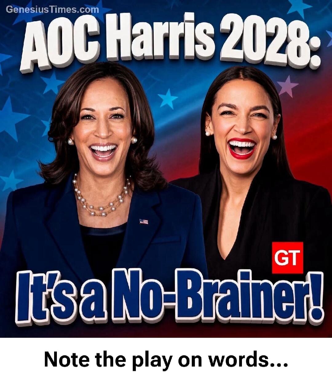 GenesiusTimes.com AOC Harris 2028: It's a No-Brainer! GT Note the play on words...