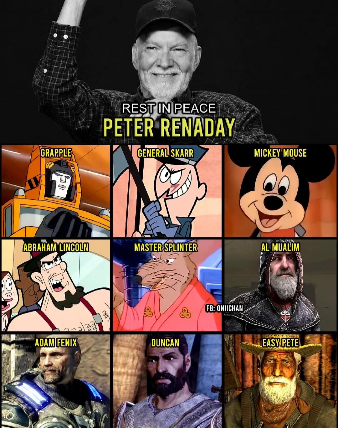 REST IN PEACE PETER RENADAY. This image is a tribute to the voice actor Peter Renaday, showcasing some of the iconic characters he voiced: Grapple, General Skarr, Mickey Mouse, Abraham Lincoln, Master Splinter, Al Mualim, Adam Fenix, Duncan, and Easy Pete.