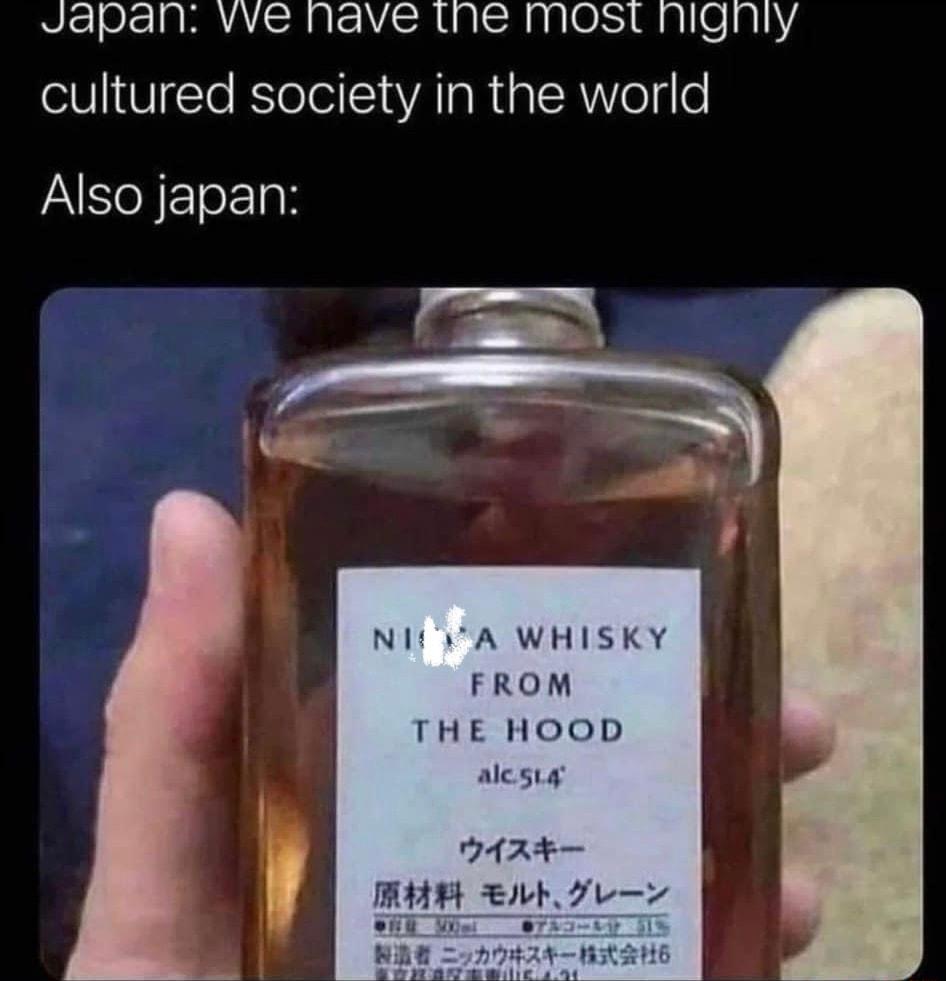 Japan vve nave the most hignly cultured society in the world Also japan VA WHISKY FROM THE HOOD alesiy IAA WAAR Ih TV