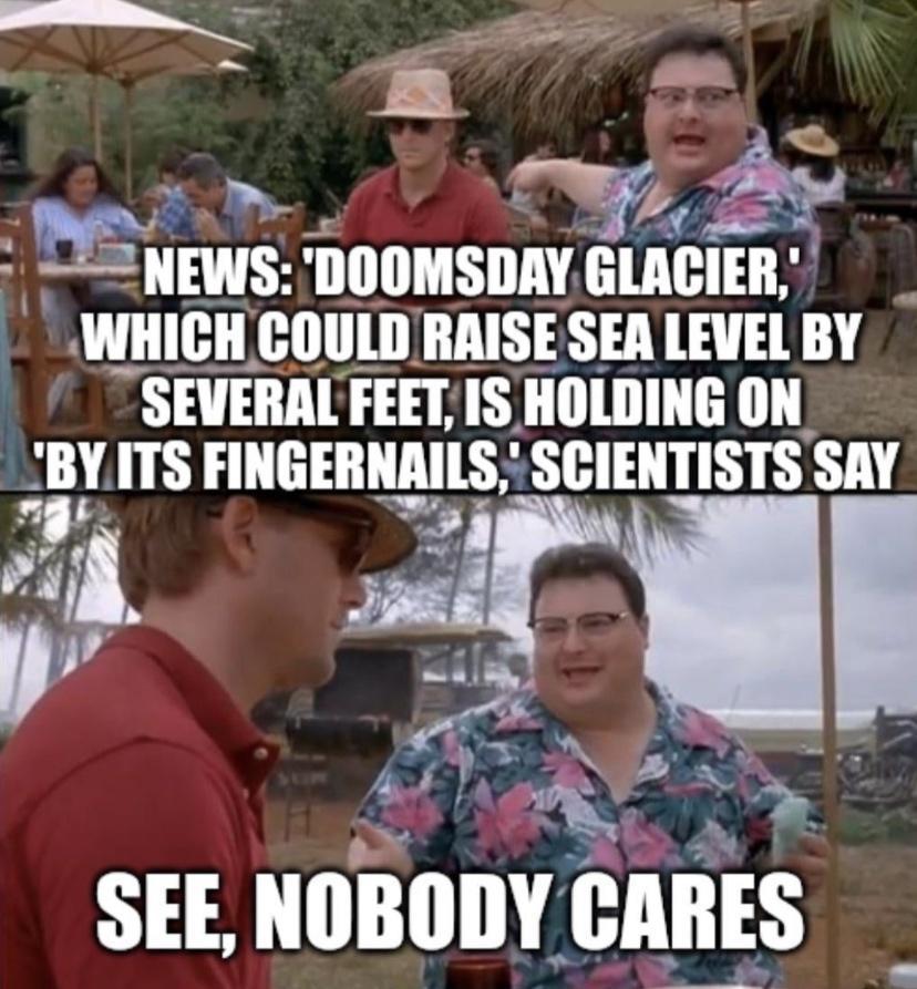 IIEWS IlllllllSlllV L B WHICH COULD RAISE SEA LEVEL BY SEVERAL FEET IS HOLDING ON BY ITS FINGERNAILS SCIENTISTS SAY SEE NOBODY CARES