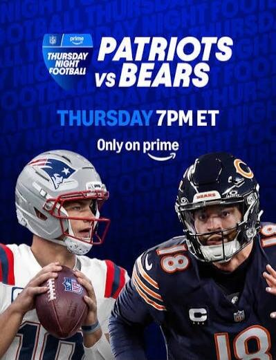 THURSDAY NIGHT FOOTBALL prime PATRIOTS vs BEARS THURSDAY 7PM ET Only on prime