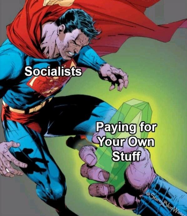Socialists Paying for Your Own Stuff