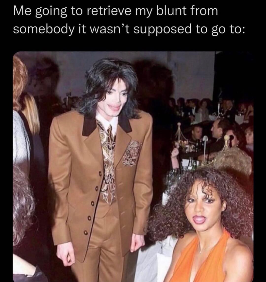 Me going to retrieve my blunt from somebody it wasnt supposed to go to