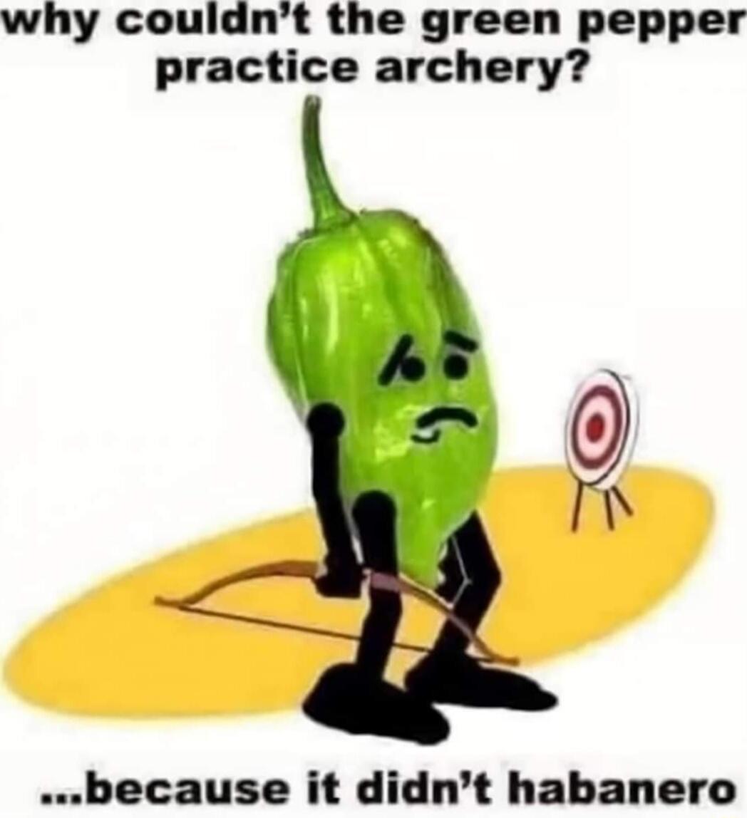 why couldnt the green pepper practice archery because it didnt habanero