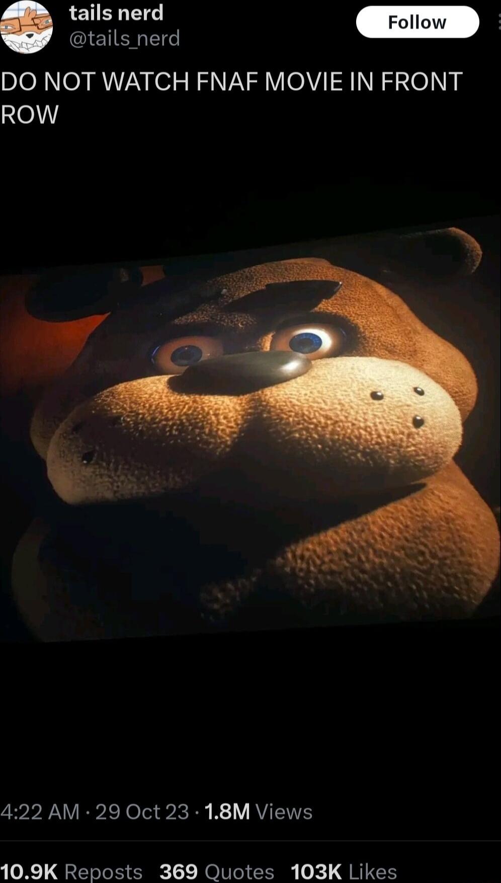 el GESE DO NOT WATCH FNAF MOVIE IN FRONT el Zyp NV EPIcTeld Ry R1V VI 109K Reposts 369 Quotes 103K Likes