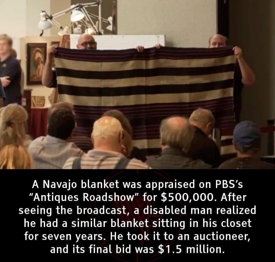 A Navajo blanket was appraised on PBSs Antiques Roadshow for 500000 After seeing the broadcast a disabled man realized LR ELIE R HETR BT LG S dad o I W e for seven years He took it to an auctioneer and its final bid was 15 million Photo courtesy of John Moran Auctioneers AECGSVEI