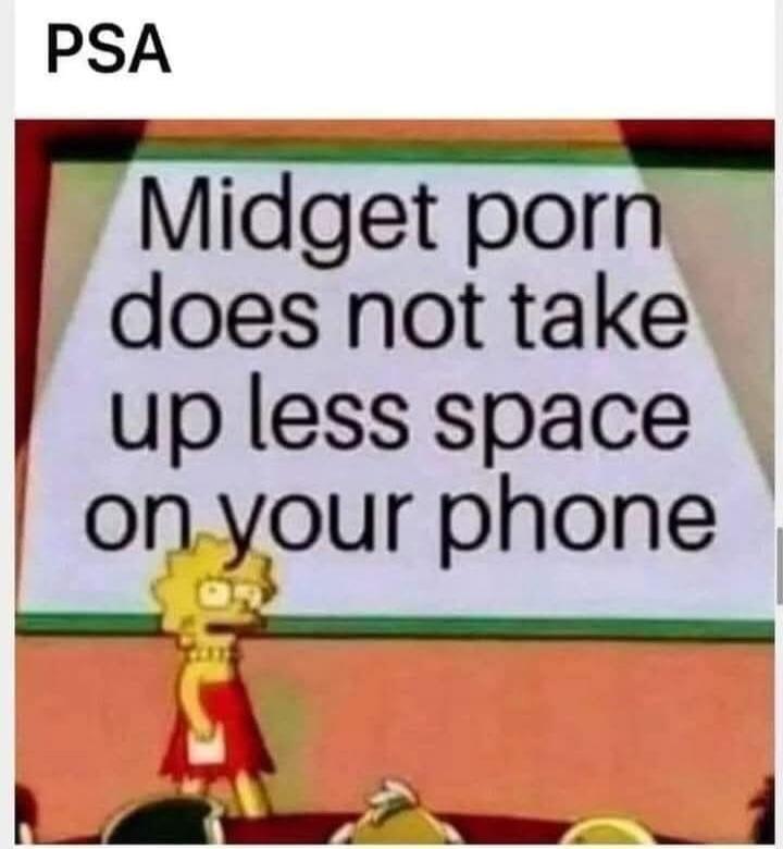 PSA Midget porn does not take up less space on your phone