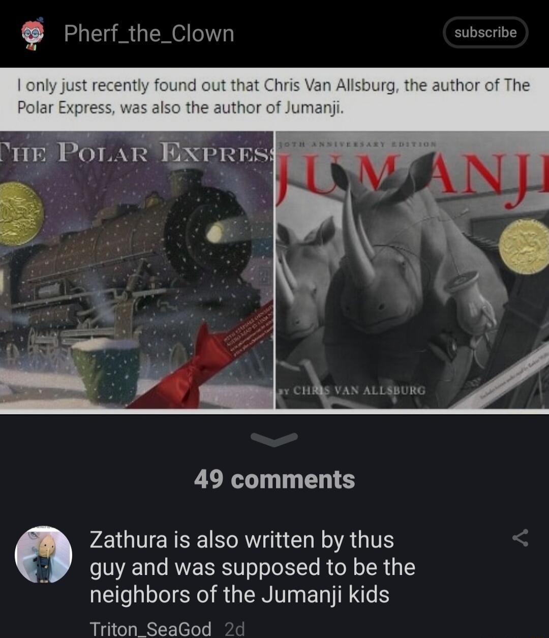 Pherf_the_Clown sabaaroe 49 comments Zathura is also written by thus guy and was supposed to be the EI IR R GEN T EL S Triton_SeaGod