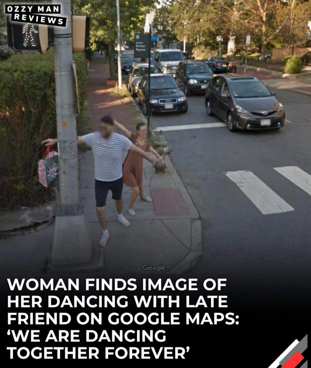 OZZY MAN REVIEWS WOMAN FINDS IMAGE OF HER DANCING WITH LATE FRIEND ON GOOGLE MAPS: 'WE ARE DANCING TOGETHER FOREVER' Google Arthur Square