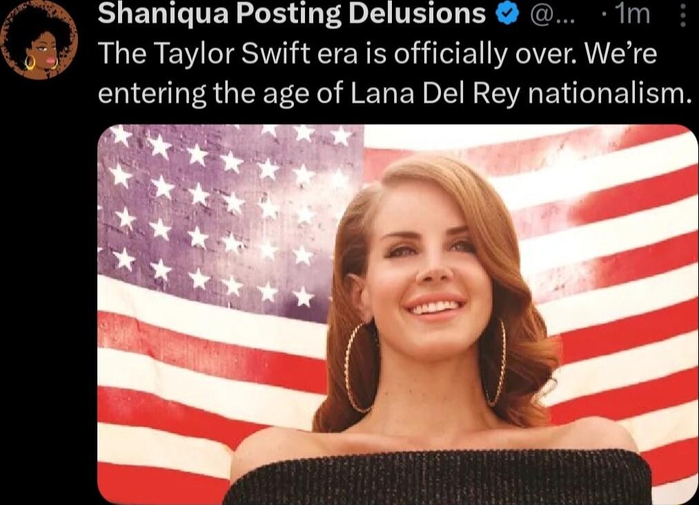 EUELIEVER RN 4 0 ST ER m The Taylor Swift era is officially over Were entering the age of Lana Del Rey nationalism