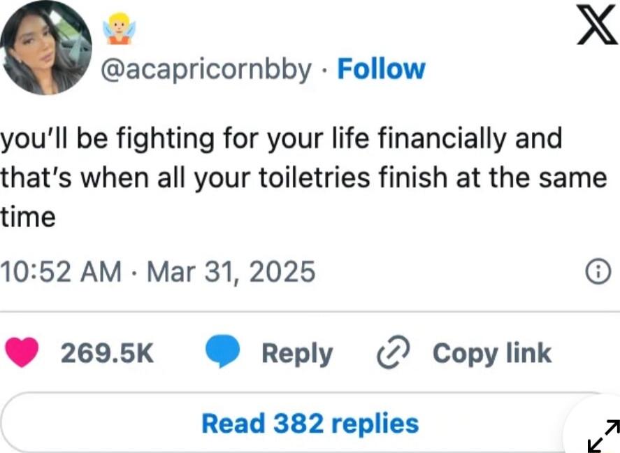 you'll be fighting for your life financially and that's when all your toiletries finish at the same time