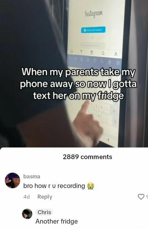 When my parentsitakemy EENEWNSO om graie LY Il MY el 2889 comments basma bro how r u recording Reply Qs Chris Another fridge