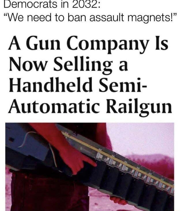 pemocrats In 2032 We need to ban assault magnets A Gun Company Is Now Selling a Handheld Semi Automatic Railgun