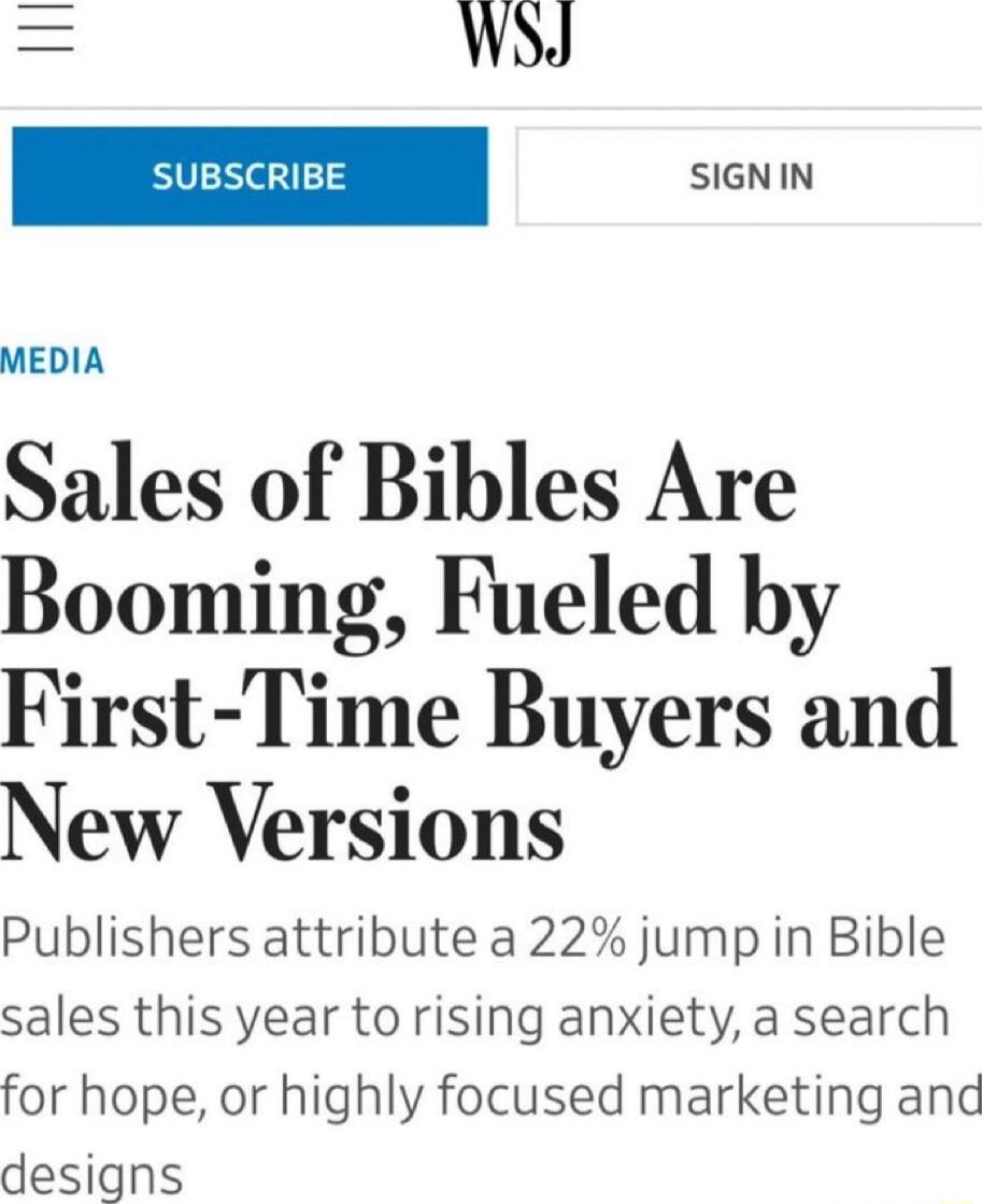 WdJ MEDIA Sales of Bibles Are Booming Fueled by First Time Buyers and New Versions Publishers attribute a 22 jump in Bible sales this year torising armety asearch for hope or highly focused marketing and designs