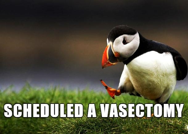 A X g SCHEDULED A VASECTOMY