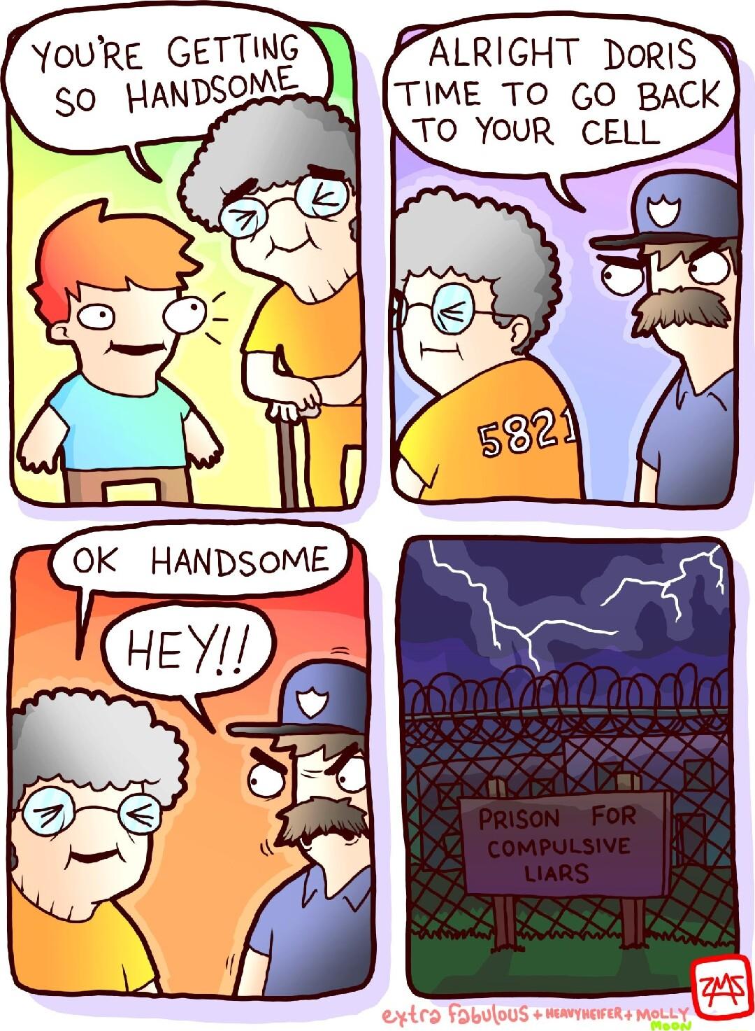 ALRIGHT DorIS TIME TO GO BACK JO YOUR CELL 7 o H o 2y YOURE OK HANDSOME