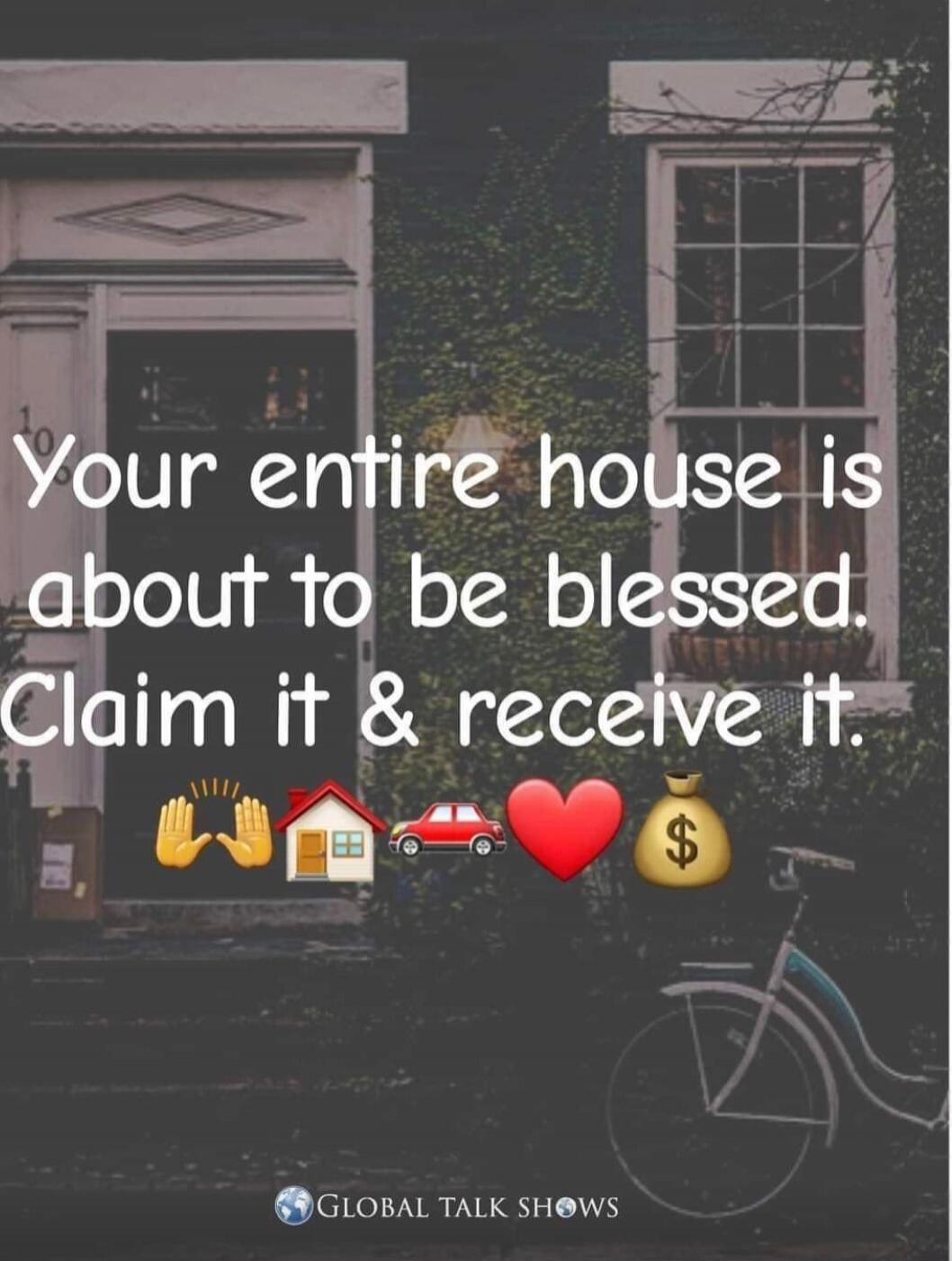 Your entire house is about to be blessed. Claim it & receive it 🙌🏠🚗❤️💰