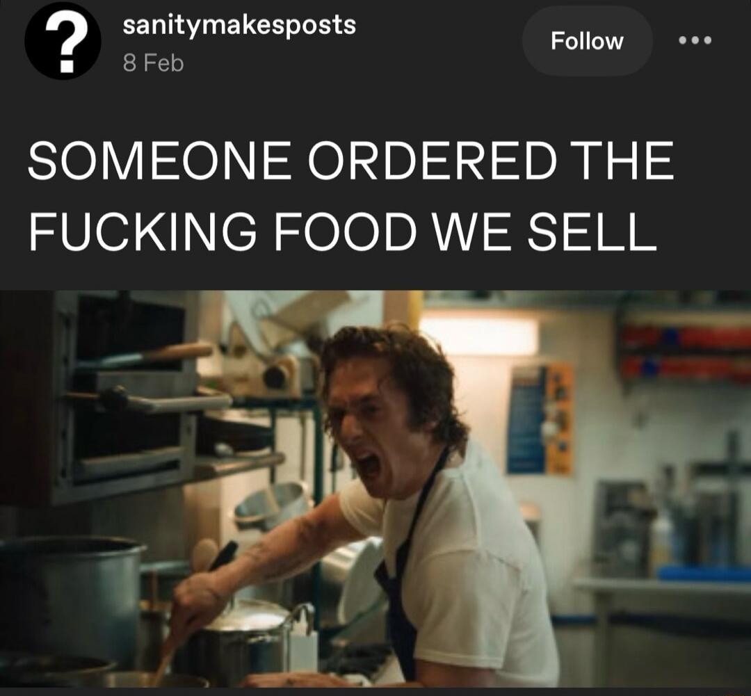 SOMEONE ORDERED THE FUCKING FOOD WE SELL