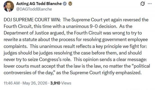 Acting AG Todd Blanche @DAGToddBlanche DOJ SUPREME COURT WIN: The Supreme Court yet again reversed the Fourth Circuit, this time with a unanimous 9-0 decision. As the Department of Justice argued, the Fourth Circuit was wrong to try to rewrite a statute about the process for resolving government employee complaints. This unanimous result reflects a
