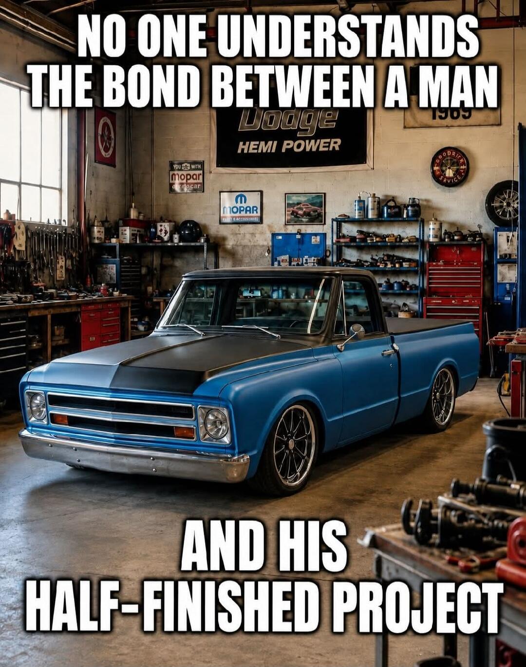 NO ONE UNDERSTANDS THE BOND BETWEEN A MAN AND HIS HALF-FINISHED PROJECT. Dodge HEMI POWER Mopar 1969 GOODRICH SERVICE