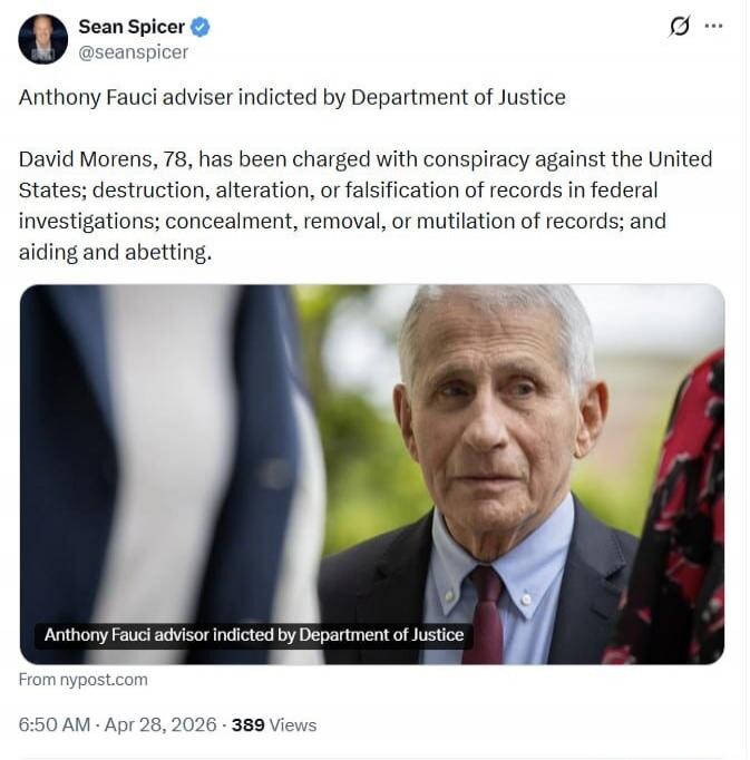 Sean Spicer @seanspicer Anthony Fauci adviser indicted by Department of Justice David Morens, 78, has been charged with conspiracy against the United States; destruction, alteration, or falsification of records in federal investigations; concealment, removal, or mutilation of records; and aiding and abetting. Anthony Fauci advisor indicted by Depar