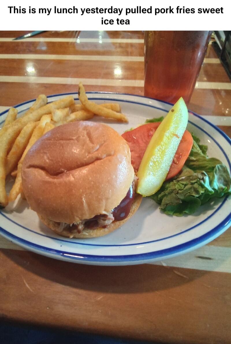 This is my lunch yesterday pulled pork fries sweet ice tea