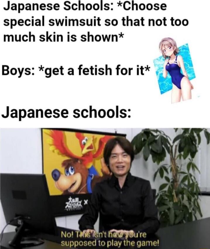 Japanese Schools Choose special swimsuit so that not too much skin is shown Boys get a fetish for it Japanese schools