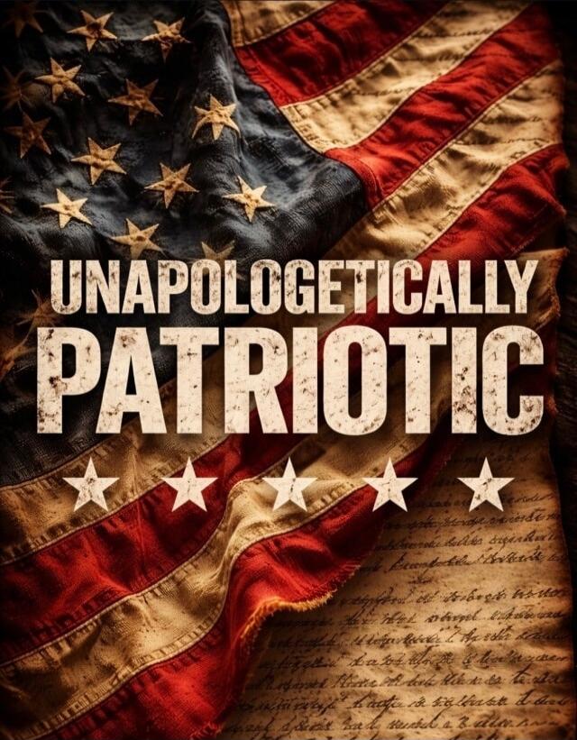 UNAPOLOGETICALLY PATRIOTIC