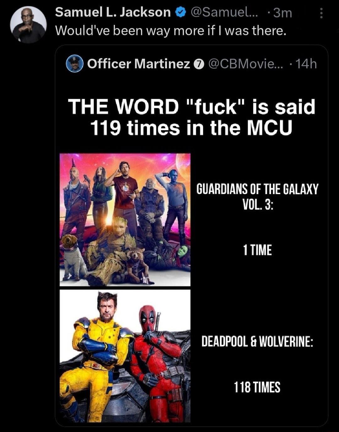 Samuel L Jackson Samuel 3m 1 Wouldve been way more if was there officer Martinez CBMovie 14h THE WORD fuck is said RRER TN EERT R Y T 1 DEADPOOL WOLVERINE T18TIMES