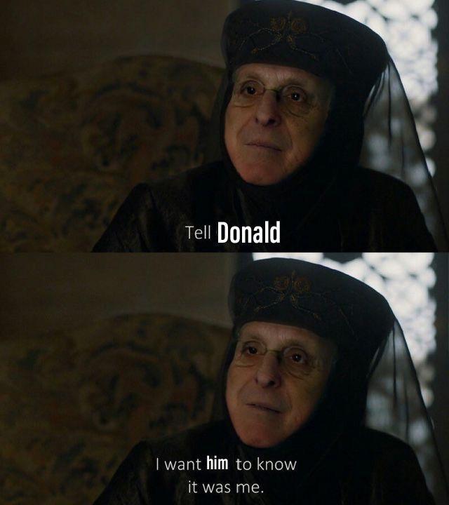 Tell Donald I want him to know it was me