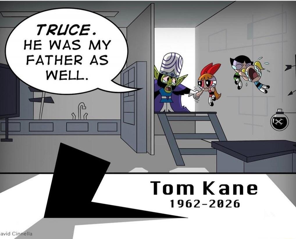 TRUCE. HE WAS MY FATHER AS WELL. Tom Kane 1962-2026