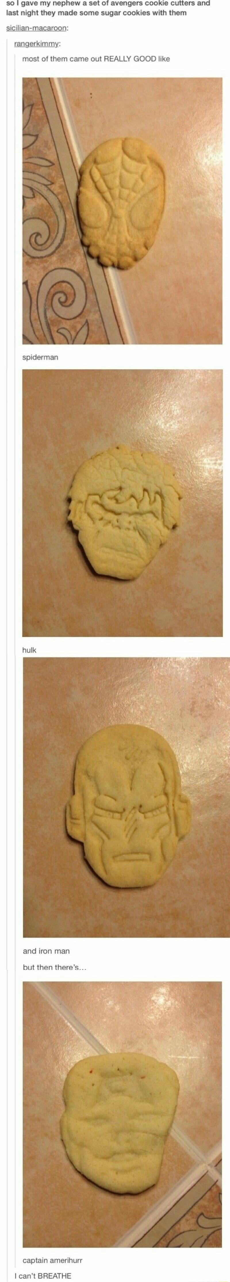 30 gave my hephew a 3et of avengers coolkie cutters and last night they made some sugar cookies with them sicilian macaroon rangerkimmy most of them came out REALLY GOOD like spiderman and iron man but then theres captain amerihurr cant BREATHE