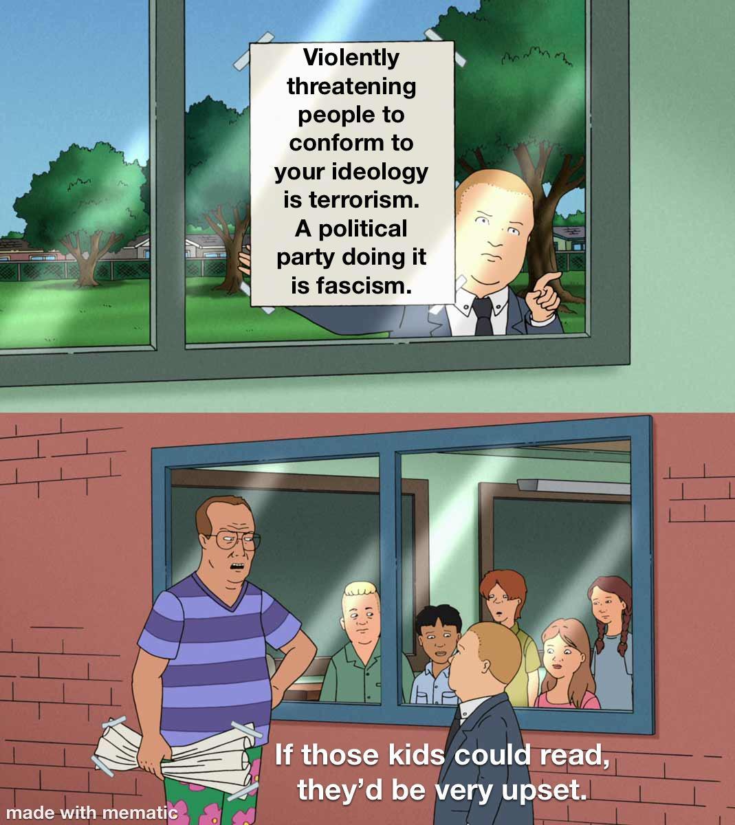 Violently threatening people to conform to your ideology iis terrorism A political party doing it is fascism If those kids could read e e theyd be very upset