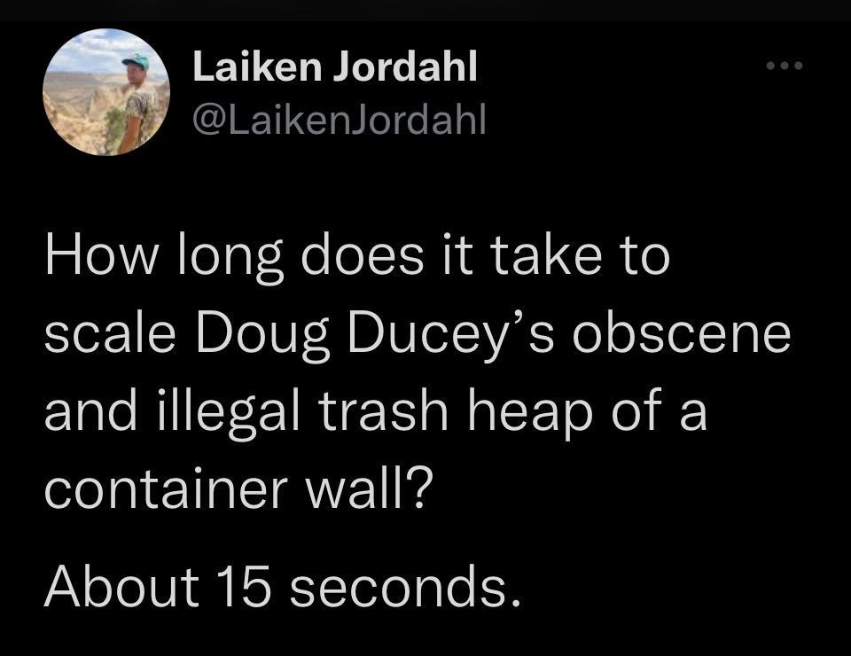 Laiken Jordahl QIETIERITCEY How long does it take to scale Doug Duceys obscene Elale RIS FIRE il oIF ToNo container wall About 15 seconds